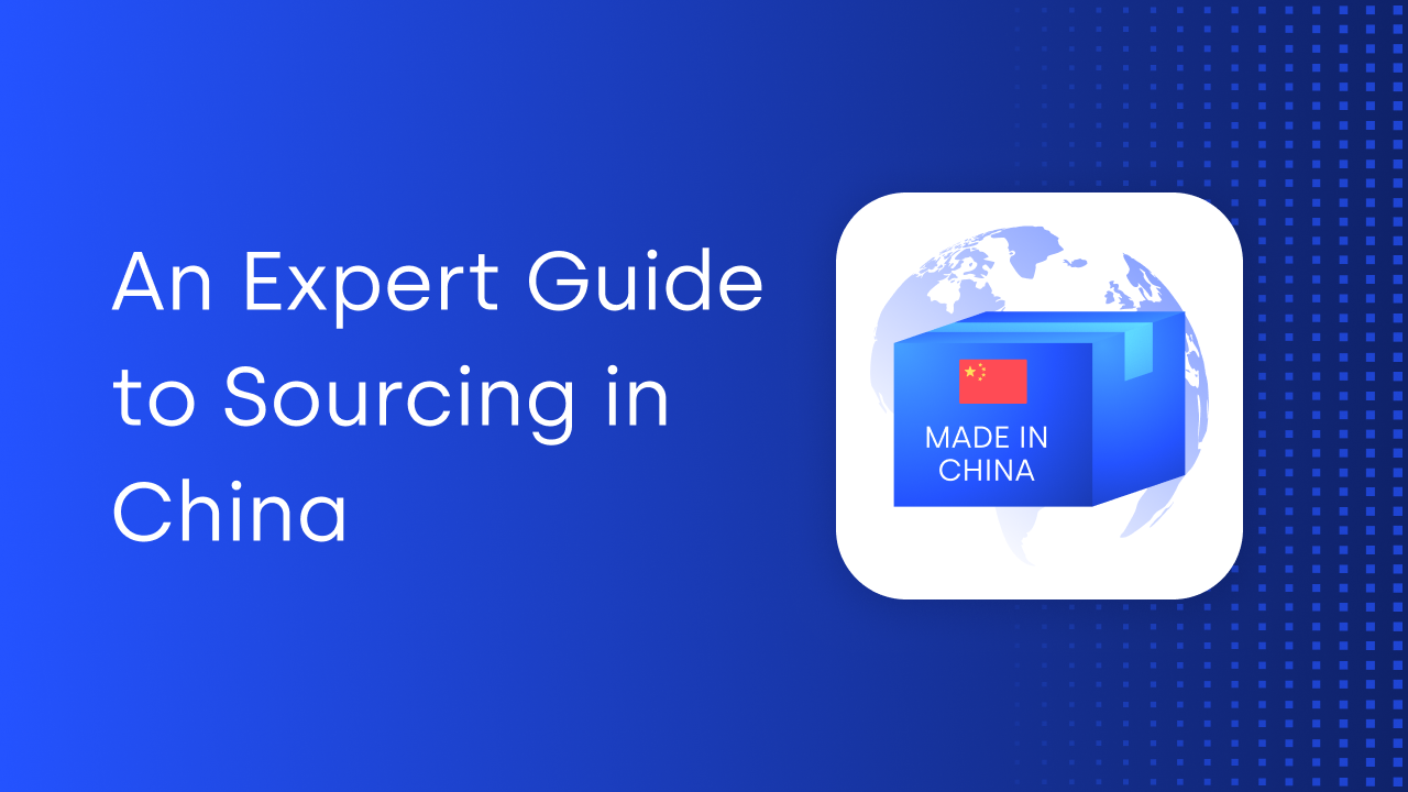 An Expert Guide to Sourcing in China
